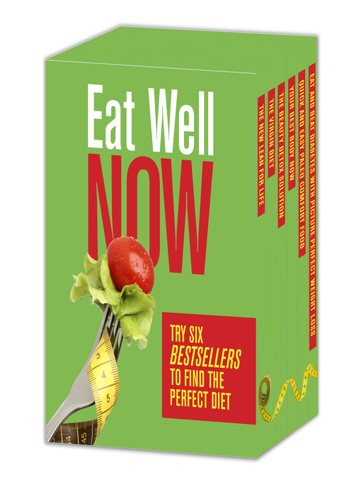 Title details for Eat Well Now: Try Six Bestsellers to Find Your Perfect Diet: The Virgin Diet\The Beauty Detox Solution\Your Best Body Now\Quick & Easy Paleo Comfort Foods\The New Lean for Life\Eat & Beat Diabetes with Picture Perfect Weight Loss by JJ Virgin - Wait list